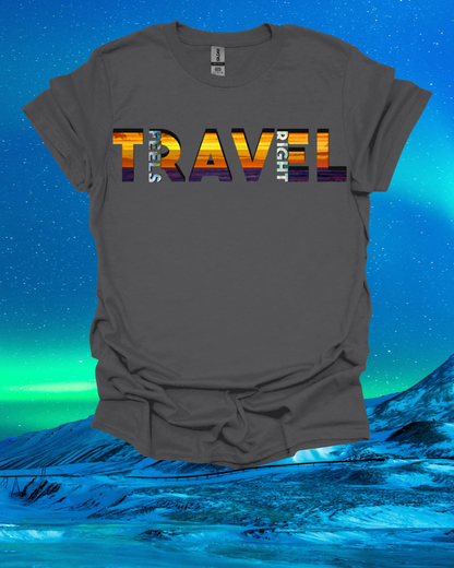 'Travel Feels Right' T-Shirt, Adventure T-shirt, Gift for Travelers