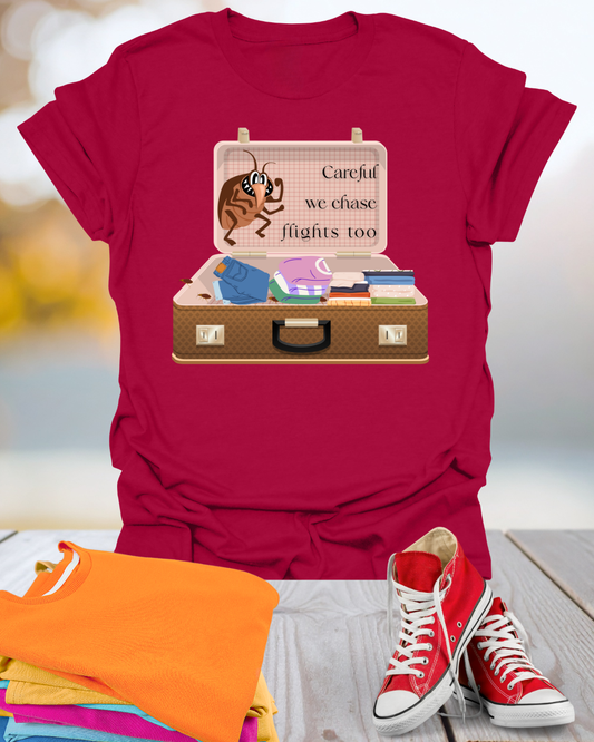 "Careful We Chase Flights Too" Funny T-Shirt design ,For Travelers