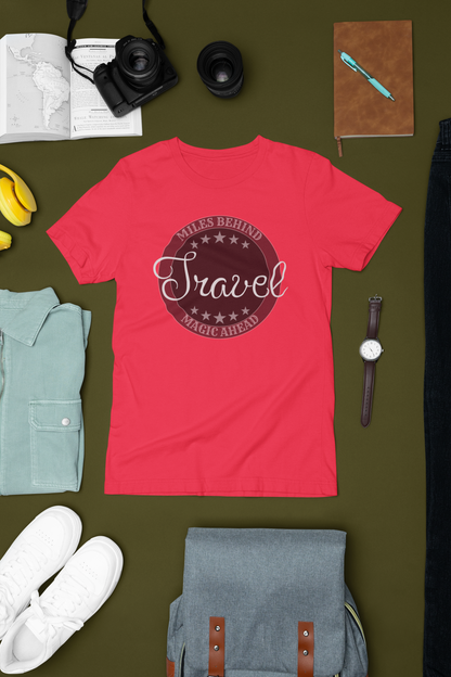 Unisex T-Shirt: “Travel Miles Behind, Magic Ahead”