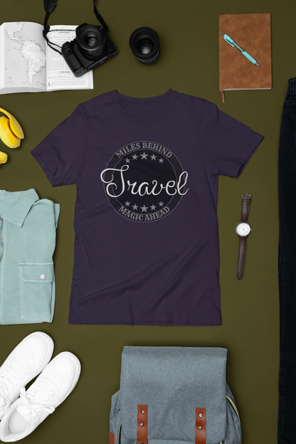 Unisex T-Shirt: “Travel Miles Behind, Magic Ahead”
