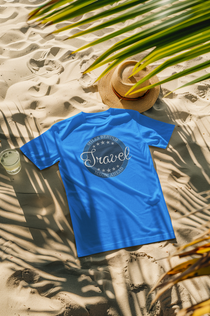 Unisex T-Shirt: “Travel Miles Behind, Magic Ahead