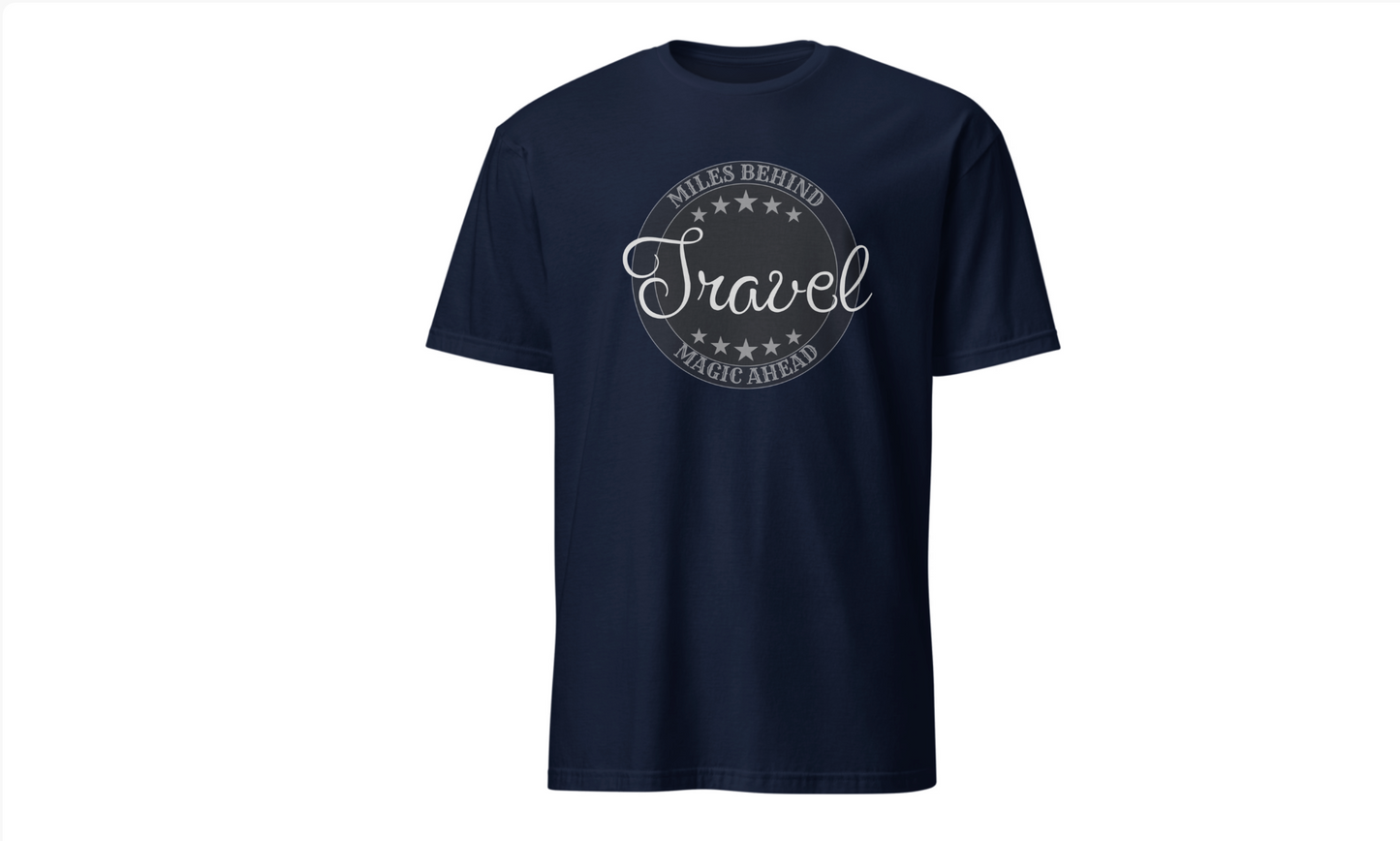 Unisex T-Shirt: “Travel Miles Behind, Magic Ahead”